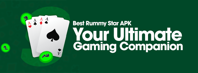 Best Rummy Star APK: Your Ultimate Gaming Companion