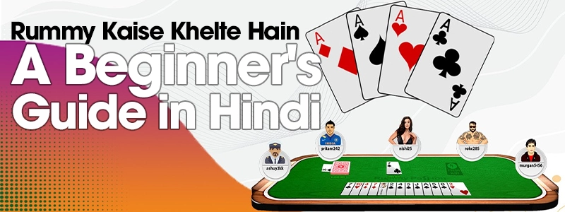 Best Rummy Kaise Khelte Hain: A Beginner’s Guide in Hindi